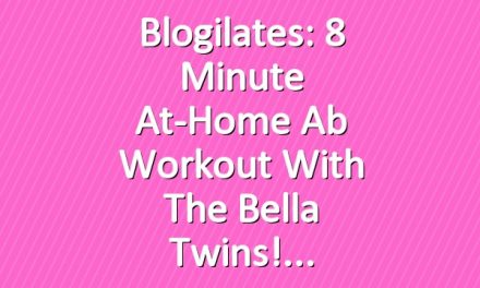 Blogilates: 8 Minute At-Home Ab Workout with The Bella Twins!