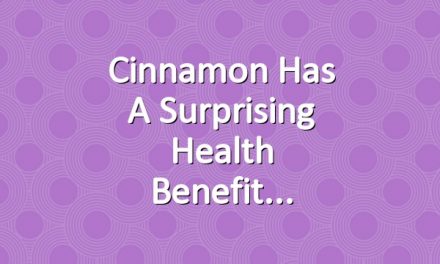 Cinnamon Has a Surprising Health Benefit