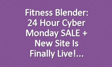 Fitness Blender: 24 Hour Cyber Monday SALE + New site is finally live!