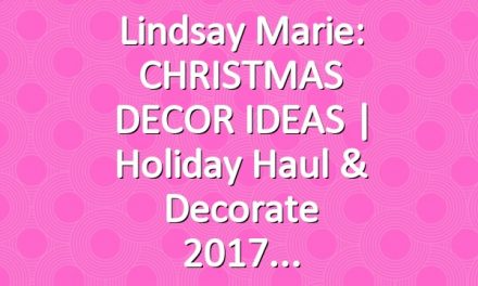 Lindsay Marie: CHRISTMAS DECOR IDEAS | Holiday Haul & Decorate 2017