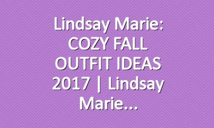 Lindsay Marie: COZY FALL OUTFIT IDEAS 2017 | Lindsay Marie