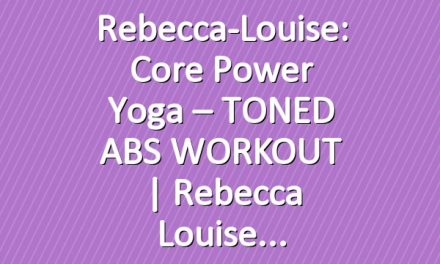Rebecca-Louise: Core Power Yoga – TONED ABS WORKOUT | Rebecca Louise