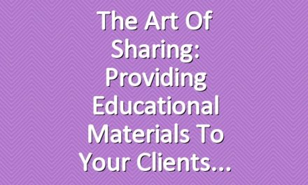 The Art of Sharing: Providing Educational Materials to Your Clients