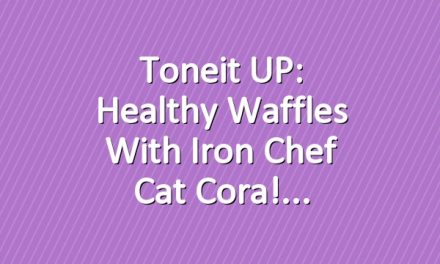 Toneit UP: Healthy Waffles With Iron Chef Cat Cora!