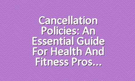 Cancellation Policies: An Essential Guide for Health and Fitness Pros