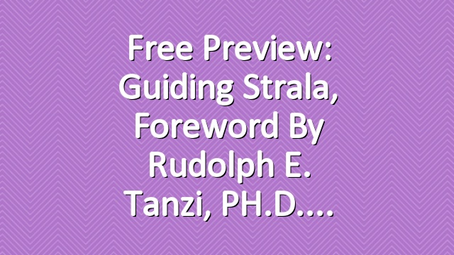 Free Preview: Guiding Strala, Foreword by Rudolph E. Tanzi, PH.D.