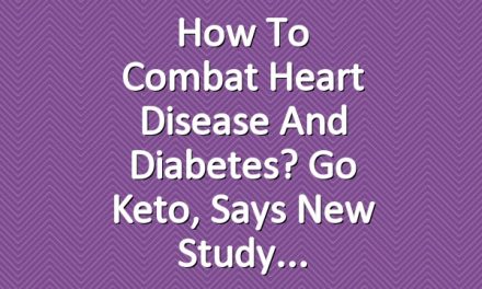 How to Combat Heart Disease and Diabetes? Go Keto, says New Study