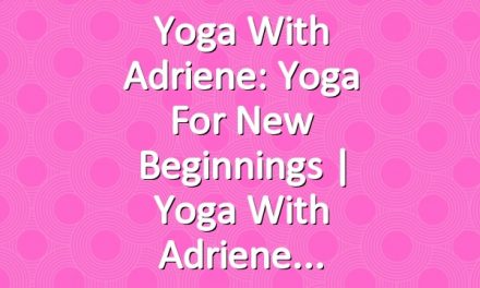 Yoga With Adriene: Yoga For New Beginnings  |  Yoga With Adriene