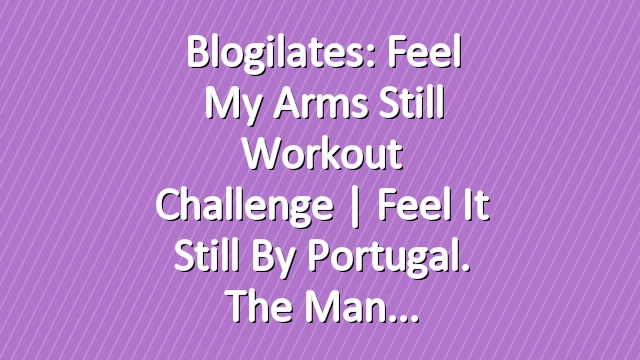 Blogilates: Feel My Arms Still Workout Challenge | Feel It Still by Portugal. The Man