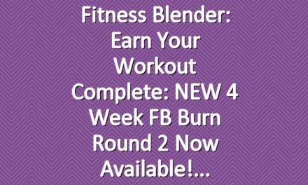 Fitness Blender: Earn your Workout Complete: NEW 4 Week FB Burn Round 2 Now Available!