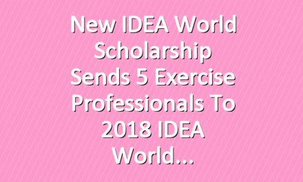 New IDEA World Scholarship Sends 5 Exercise Professionals to 2018 IDEA World