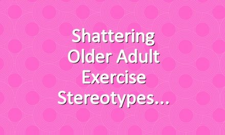 Shattering Older Adult Exercise Stereotypes