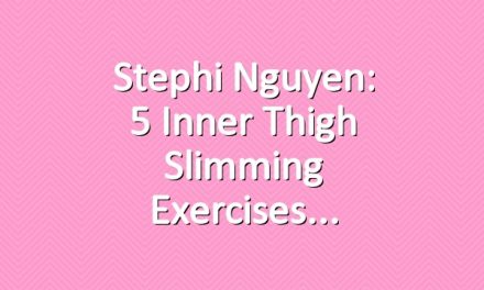 Stephi Nguyen: 5 Inner Thigh Slimming Exercises