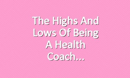 The Highs and Lows of Being a Health Coach
