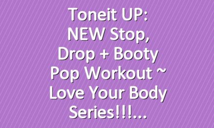 Toneit UP: NEW Stop, Drop + Booty Pop Workout ~ Love Your Body Series!!!