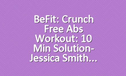 BeFit: Crunch Free Abs Workout: 10 Min Solution- Jessica Smith