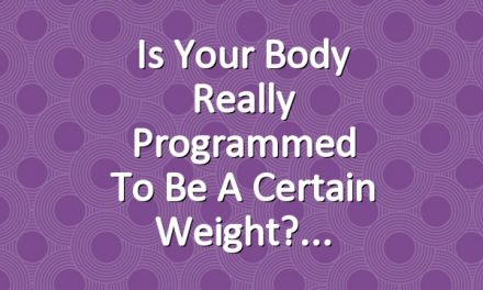 Is Your Body Really Programmed to Be a Certain Weight?