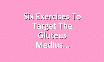 Six Exercises to Target the Gluteus Medius