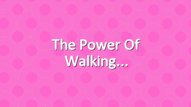 The Power of Walking
