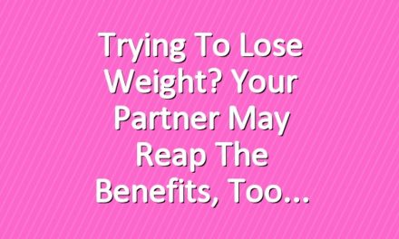 Trying to Lose Weight? Your Partner May Reap the Benefits, Too