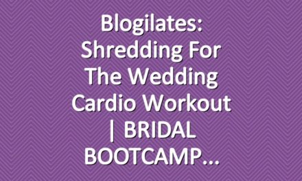 Blogilates: Shredding for the Wedding Cardio Workout | BRIDAL BOOTCAMP