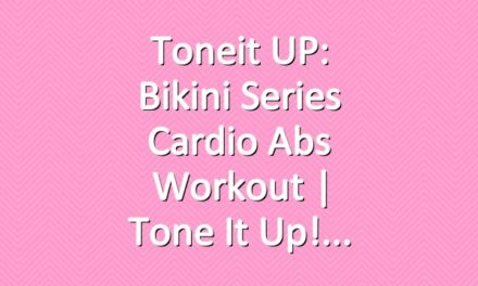 Toneit UP: Bikini Series Cardio Abs Workout | Tone It Up!