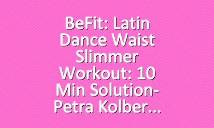 BeFit: Latin Dance Waist Slimmer Workout: 10 Min Solution- Petra Kolber