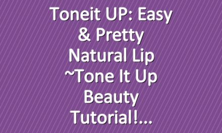 Toneit UP: Easy & Pretty Natural Lip ~Tone It Up Beauty Tutorial!