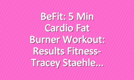 BeFit: 5 Min Cardio Fat Burner Workout: Results Fitness- Tracey Staehle