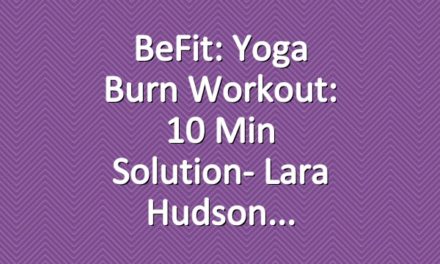 BeFit: Yoga Burn Workout: 10 Min Solution- Lara Hudson