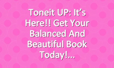 Toneit UP: It’s Here!! Get Your Balanced and Beautiful Book Today!
