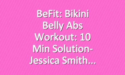 BeFit: Bikini Belly Abs Workout: 10 Min Solution- Jessica Smith