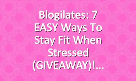 Blogilates: 7 EASY Ways To Stay Fit When Stressed (GIVEAWAY)!