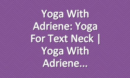 Yoga With Adriene: Yoga For Text Neck  |  Yoga With Adriene