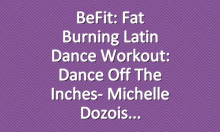 BeFit: Fat Burning Latin Dance Workout: Dance Off the Inches- Michelle Dozois