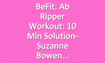 BeFit: Ab Ripper Workout: 10 Min Solution- Suzanne Bowen