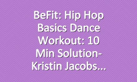 BeFit: Hip Hop Basics Dance Workout: 10 Min Solution- Kristin Jacobs