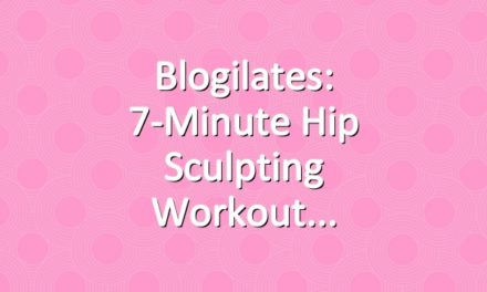 Blogilates: 7-Minute Hip Sculpting Workout