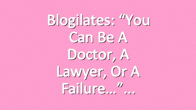 Blogilates: “You can be a doctor, a lawyer, or a failure…”