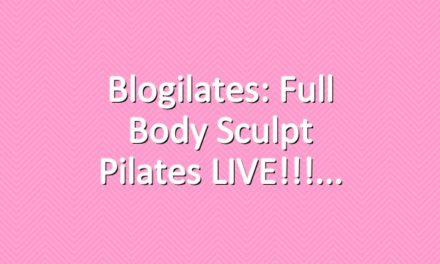 Blogilates: Full Body Sculpt Pilates LIVE!!!