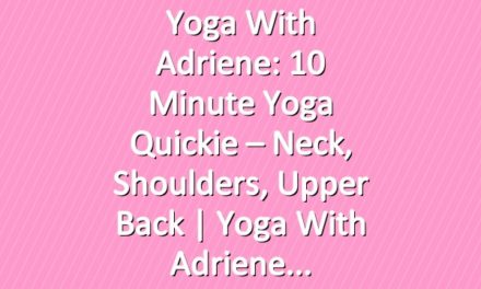 Yoga With Adriene: 10 Minute Yoga Quickie – Neck, Shoulders, Upper Back  |  Yoga With Adriene