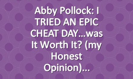 Abby Pollock: I TRIED AN EPIC CHEAT DAY…was it worth it? (my honest opinion)