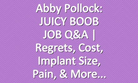 Abby Pollock: JUICY BOOB JOB Q&A | regrets, cost, implant size, pain, & more