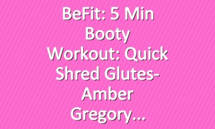 BeFit: 5 Min Booty Workout: Quick Shred Glutes- Amber Gregory