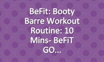 BeFit: Booty Barre Workout Routine: 10 Mins- BeFiT GO