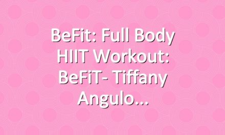 BeFit: Full Body HIIT Workout: BeFiT- Tiffany Angulo