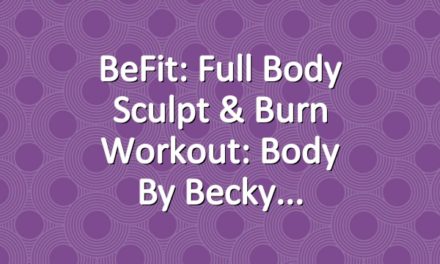 BeFit: Full Body Sculpt & Burn Workout: Body by Becky