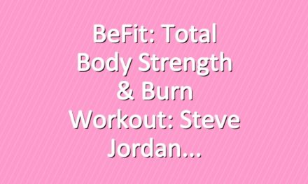 BeFit: Total Body Strength & Burn Workout: Steve Jordan