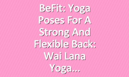 BeFit: Yoga Poses for a Strong and Flexible Back: Wai Lana Yoga