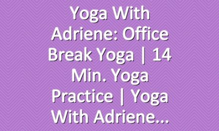 Yoga With Adriene: Office Break Yoga  |  14 Min. Yoga Practice  |  Yoga With Adriene